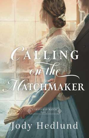 Calling on the Matchmaker de Jody Hedlund