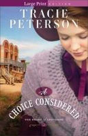 A Choice Considered de Tracie Peterson