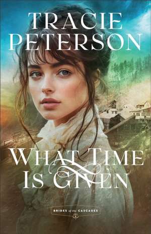 What Time Is Given de Tracie Peterson