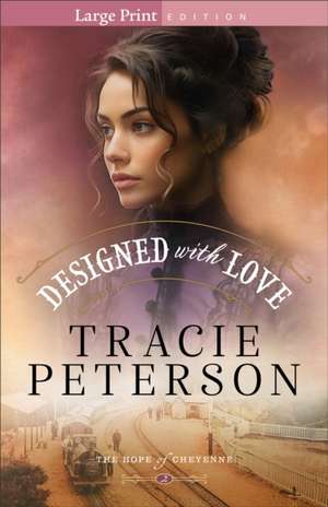 Designed with Love de Tracie Peterson
