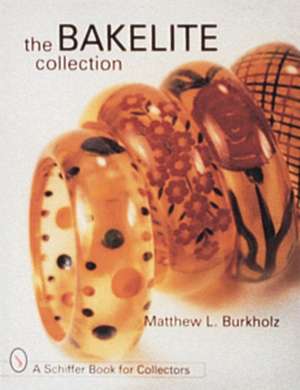 The Bakelite Collection de Matthew L. Burkholz