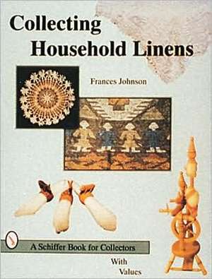 Collecting Household Linens de Frances Johnson