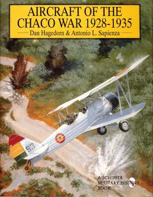 Aircraft of the Chaco War 1928-1935 de Dan Hagedorn