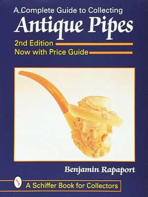 A Complete Guide to Collecting Antique Pipes de Ben Rapaport