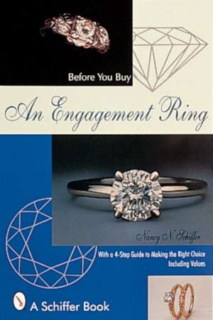 Before You Buy An Engagement Ring: With a 4-step Guide for Making the Right Choice de Nancy N. Schiffer