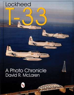 Lockheed T-33: A Photo Chronicle de David McLaren