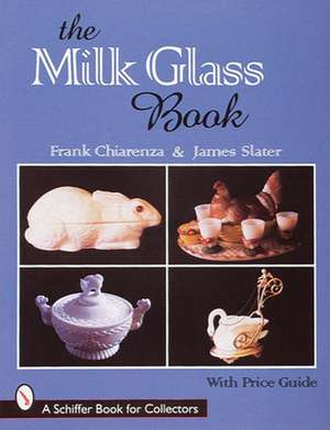 The Milk Glass Book de Frank Chiarenza