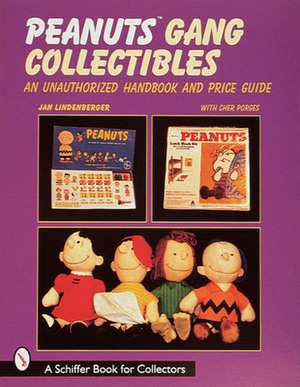 Peanuts Gang Collectibles: An Unauthorized Handbook and Price Guide de Jan Lindenberger