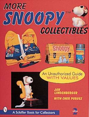 More Snoopy Collectibles: An Unauthorized Guide with Values de Jan Lindenberger