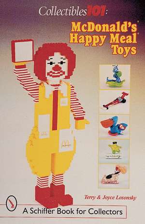 Collectibles 101: McDonald's Happy Meal Toys: McDonald's Happy Meal Toys de Joyce & Terry Losonsky