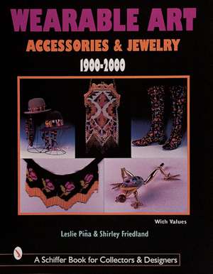 Wearable Art Accessories & Jewelry 1900-2000 de Leslie Pina