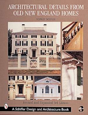 Architectural Details from Old New England Homes de Stanley Schuler