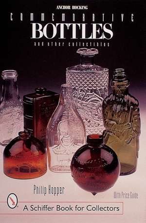 Anchor Hocking Commemorative Bottles: and Other Collectibles de Philip L. Hopper