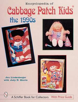 Encyclopedia of Cabbage Patch Kids: The 1990s de Jan Lindenberger