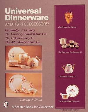 Universal Dinnerware: and its Predecessors de Timothy J. Smith