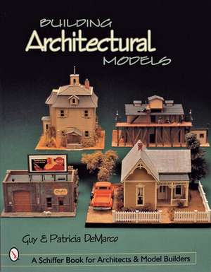 Building Architectural Models de Guy & Patricia DeMarco