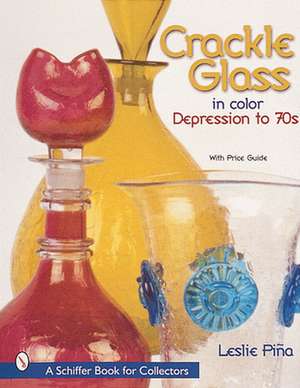 Crackle Glass in Color: Depression to '70s de Leslie Pina