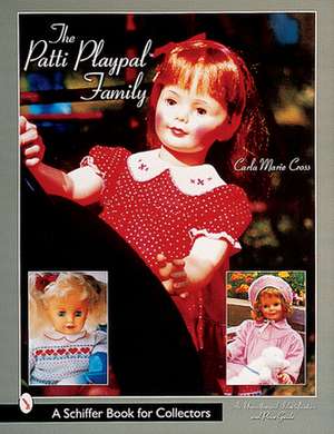 The Patti Playpal Family: A Guide to Companion Dolls of the 1960s de Carla Marie Cross