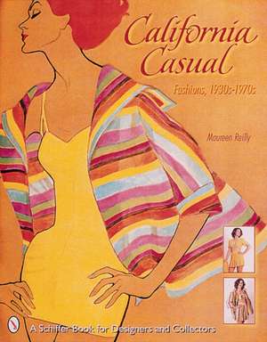 California Casual: Fashions, 1930s-1970s de Maureen Reilly