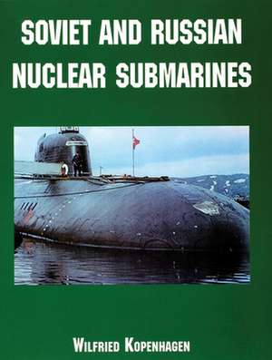 Soviet and Russian Nuclear Submarines de Wilfried Kopenhagen