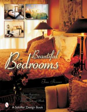 Beautiful Bedrooms: Design Inspirations from the World's Leading Inns and Hotels de Tina Skinner