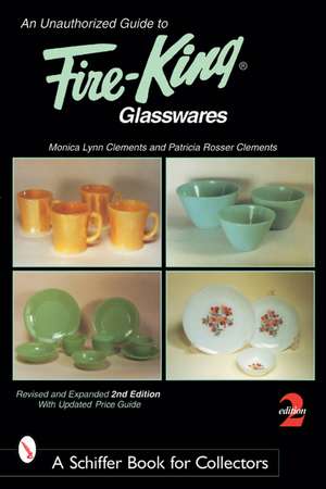 An Unauthorized Guide to Fire-King*t Glasswares de Monica Lynn Clements