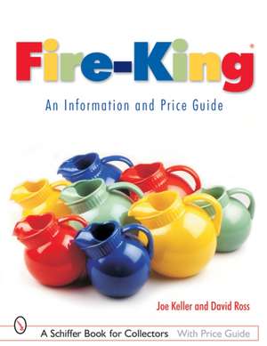 Fire-King: An Information and Price Guide: An Information and Price Guide de Joe Keller