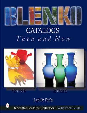 Blenko Catalogs Then & Now: 1959-1961, 1984-2001 de Leslie Pina