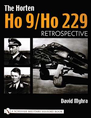 The Horten Ho 9/Ho 229: Vol 1: Retrospective de David Myhra