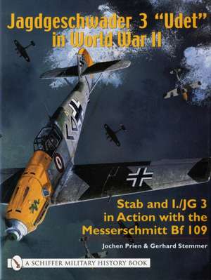 Jagdgeschwader 3 "Udet" in World War II: Stab and I.JG3 in Action with the Messerschmitt Bf 109 de Jochen Prien