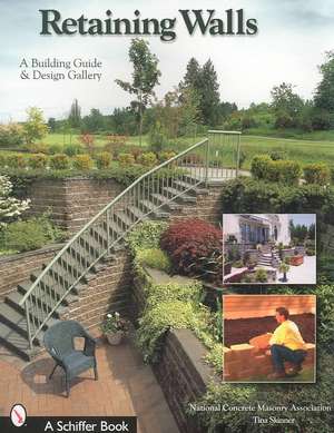 Retaining Walls: A Building Guide and Design Gallery de National Concrete Masonry Association