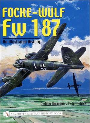 Focke-Wulf Fw 187: An Illustrated History de Dietmar Hermann