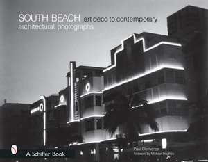 South Beach Architectural Photographs: Art Deco to Contemporary de Paul Clemence