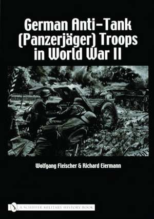 German Anti-Tank (Panzerjger) Troops in World War II de Wolfgang Fleischer