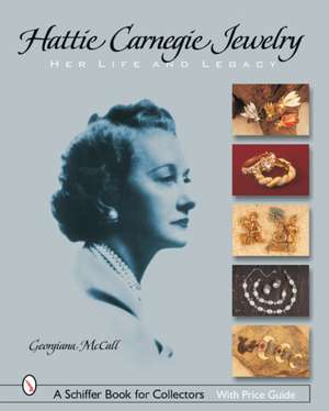 Hattie Carnegie Jewelry: Her Life and Legacy de Georgiana McCall