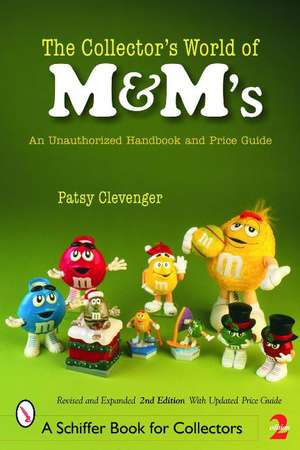 The Collector's World of M&M's: An Unauthorized Handbook and Price Guide de Patsy Clevenger