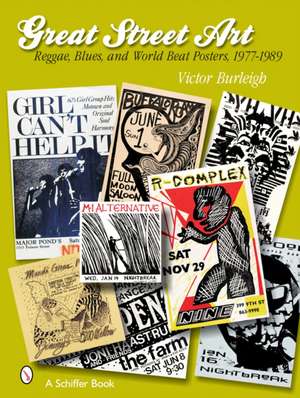 Great Street Art: Reggae, Blues, and World Beat Posters, 1977-1989: Reggae, Blues, and World Beat Posters, 1977-1989 de Victor Burleigh