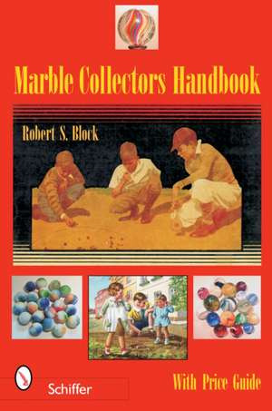 Marble Collectors Handbook de Robert S. Block