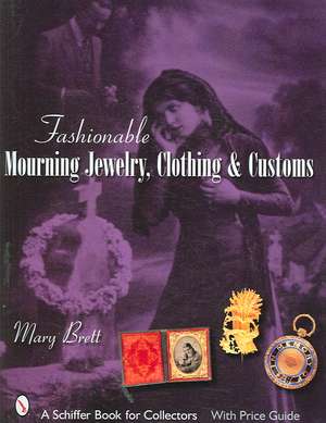 Fashionable Mourning Jewelry, Clothing, and Customs and