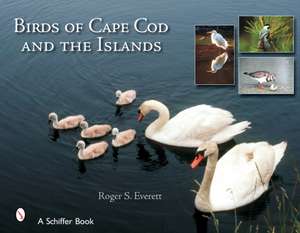 Birds of Cape Cod & The Islands de Roger S. Everett