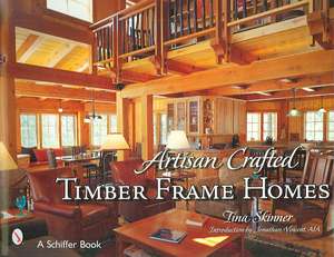 Artisan Crafted Timber Frame Homes de Tina Skinner