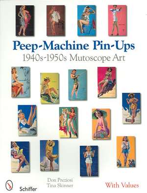 Peep-Machine Pin-Ups: 1940s-1950s Mutoscope Art de Don Preziosi