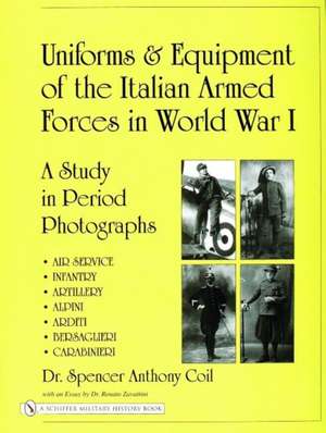 Uniforms & Equipment of the Italian Armed Forces in World War I: A Study in Period Photographs de Dr. Spencer Anthony Coil