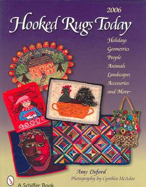 Hooked Rugs Today: Holidays, Geometrics, People, Animals, Landscapes, Accessories, and More -- 2006 de Amy Oxford