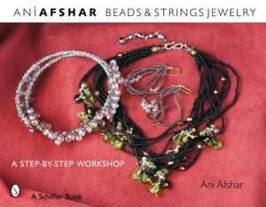 Beads & Strings Jewelry: A Step-by-Step Workshop de Ani Afshar