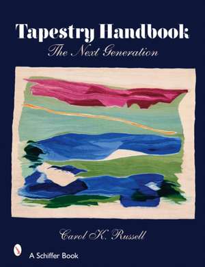 Tapestry Handbook: The Next Generation de Carol Russell