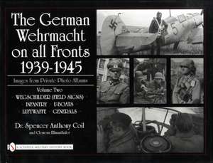 The German Wehrmacht on all Fronts 1939-1945, Images from Private Photo Albums, Vol. II: Wegschilder (Field Signs), Infantry, U-Boats, Luftwaffe, Generals de Clemens Ellmauthaler