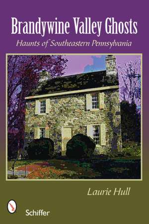 Brandywine Valley Ghosts de Laurie Hull