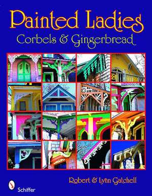 Painted Ladies: Corbels & Gingerbread: Corbels & Gingerbread de Robert and Lynn Gatchell