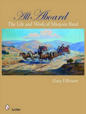 All Aboard: The Life and Work of Marjorie Reed: The Life and Work of Marjorie Reed de Gary Fillmore